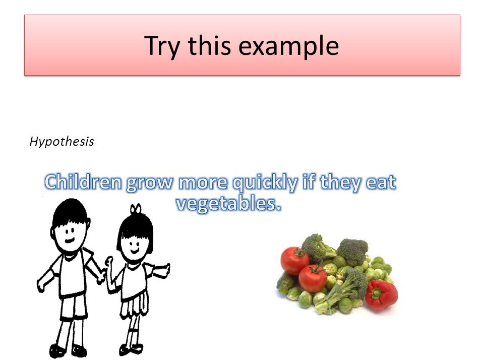 Children grow more quickly if they eat vegetables.