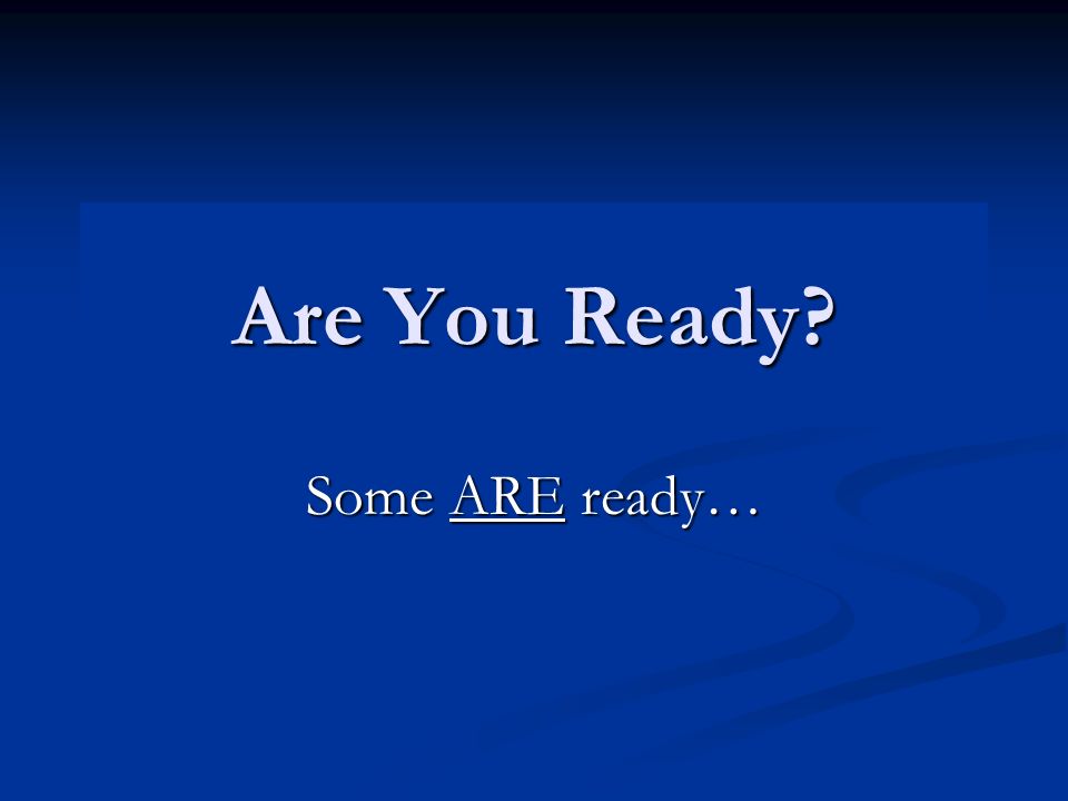 Are You Ready Some ARE ready…