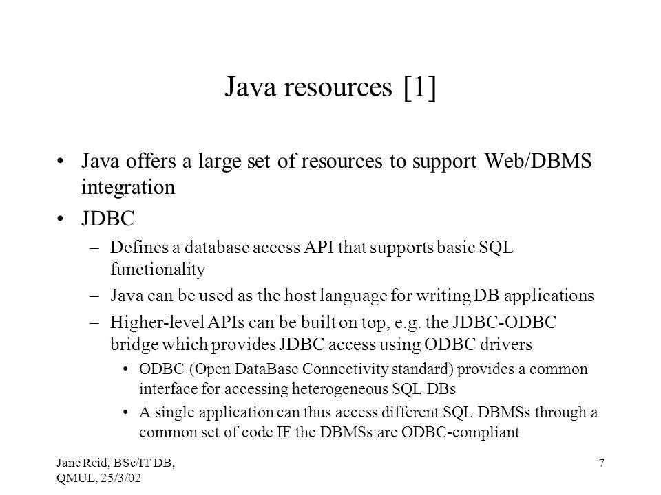Java resources [1] Java offers a large set of resources to support Web/DBMS integration. JDBC.