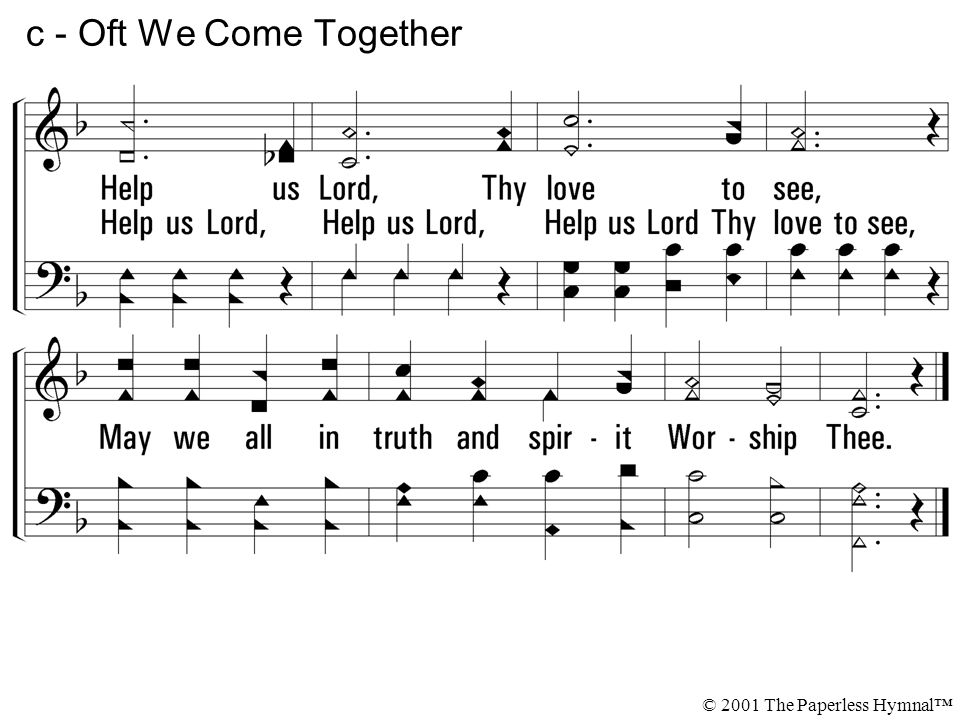 c - Oft We Come Together Help us Lord, Thy love to see,
