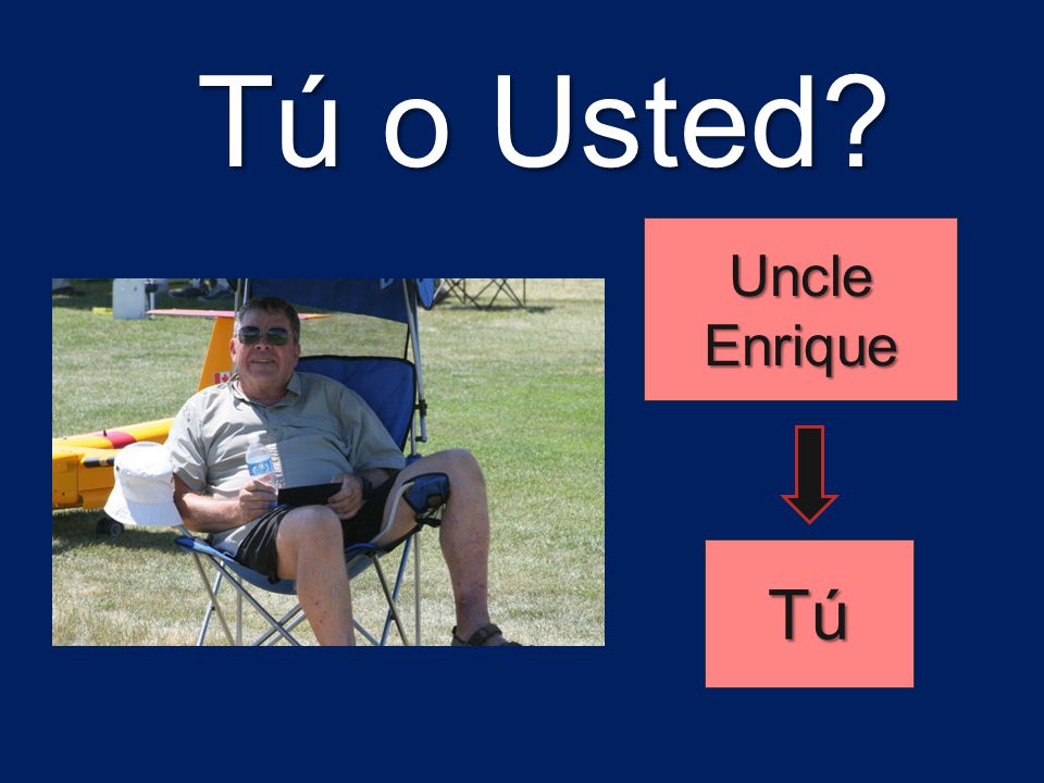 Tú o Usted Uncle Enrique Tú