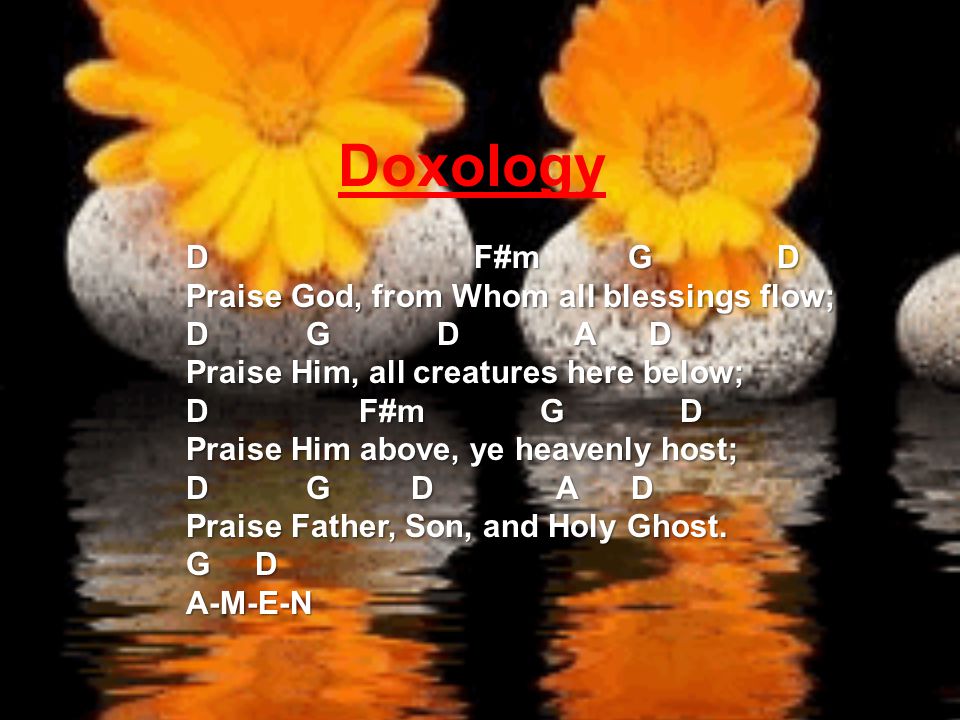 Doxology D F#m G D Praise God, from Whom all blessings flow;