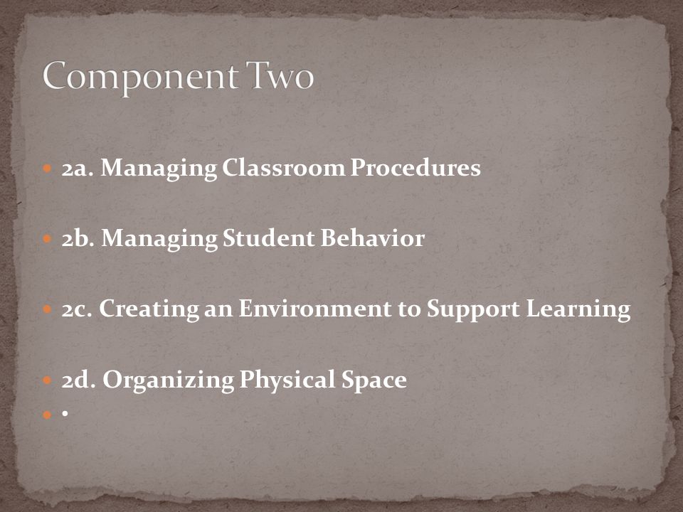 Component Two 2a. Managing Classroom Procedures