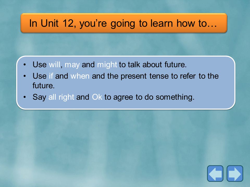In Unit 12, you’re going to learn how to…