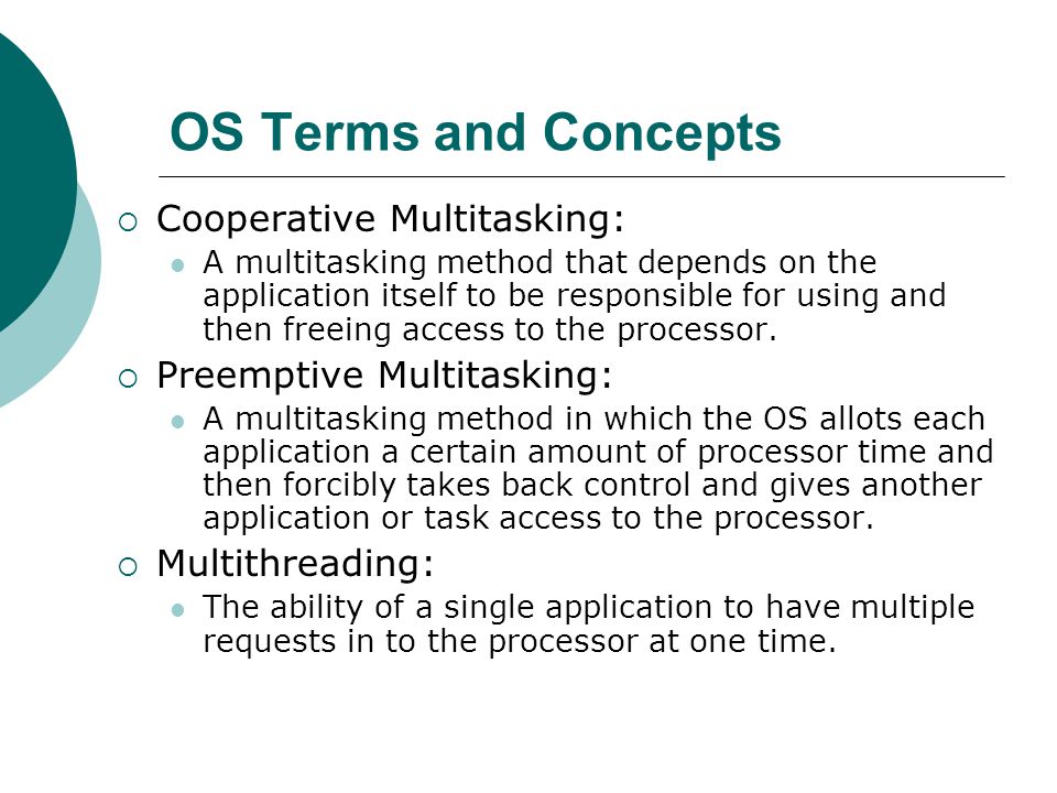 OS Terms and Concepts Cooperative Multitasking: