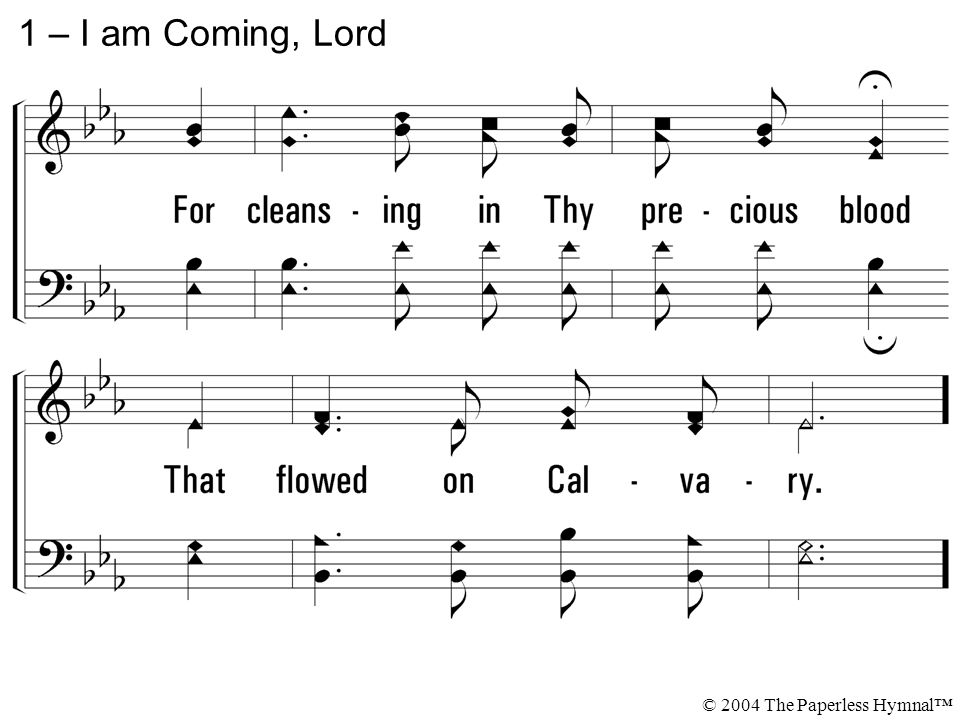 1 – I am Coming, Lord © 2004 The Paperless Hymnal™