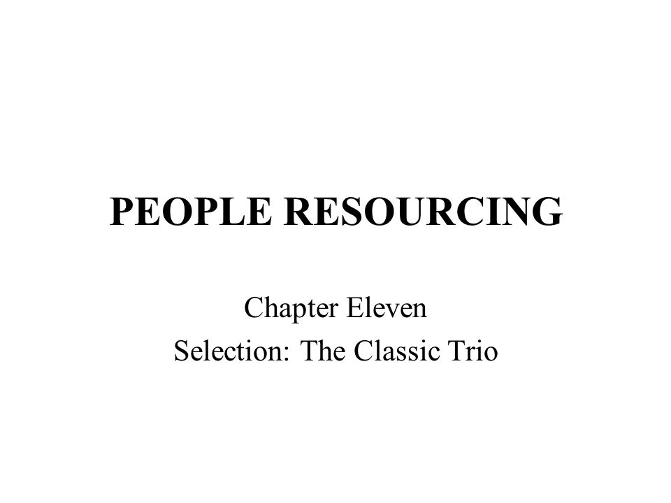 Chapter Eleven Selection: The Classic Trio