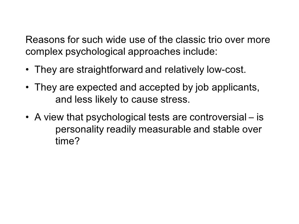 Reasons for such wide use of the classic trio over more complex psychological approaches include:
