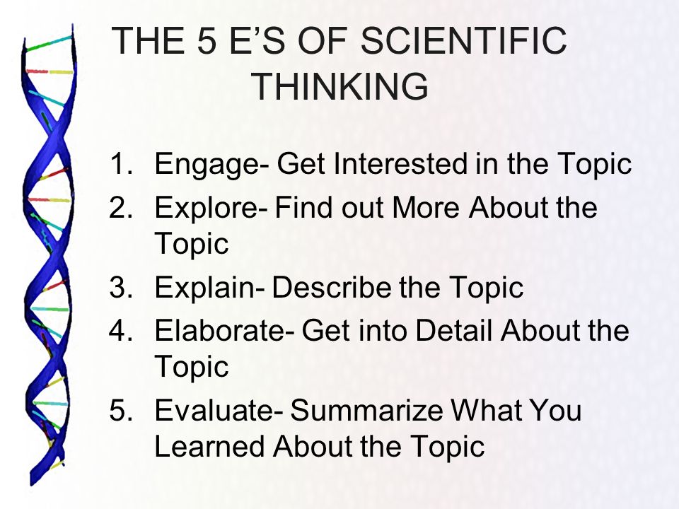 THE 5 E’S OF SCIENTIFIC THINKING