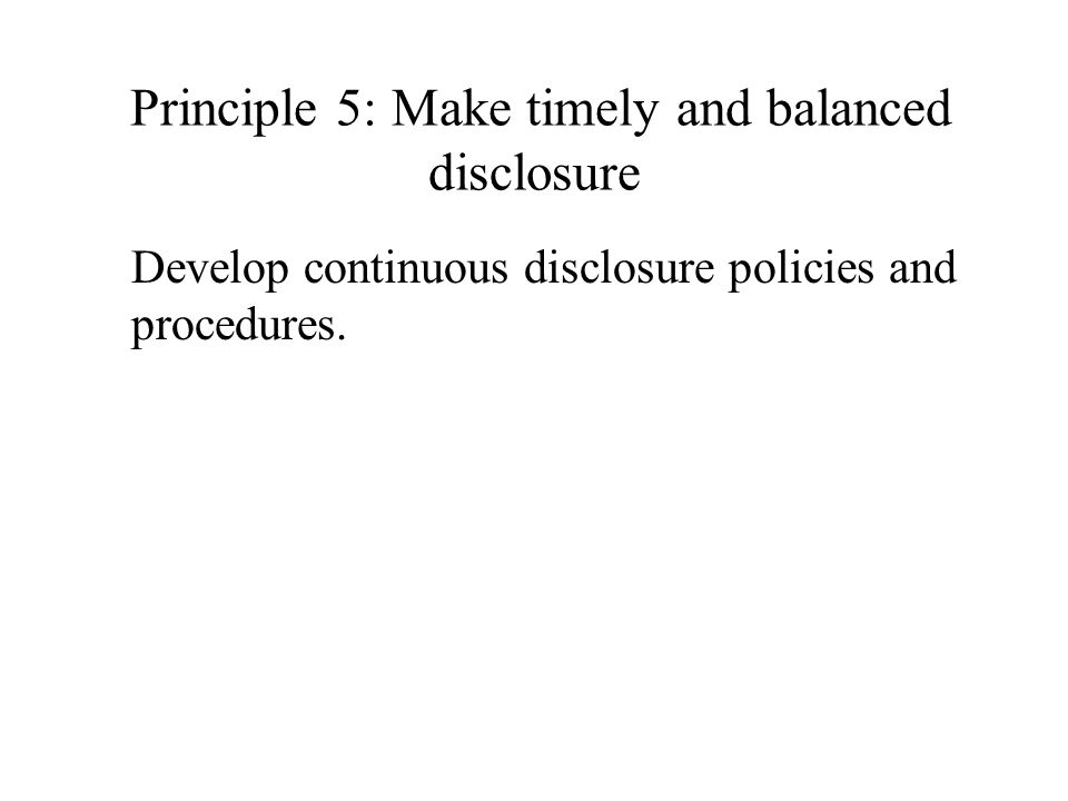 Principle 5: Make timely and balanced disclosure