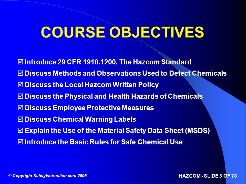 COURSE OBJECTIVES Introduce 29 CFR , The Hazcom Standard