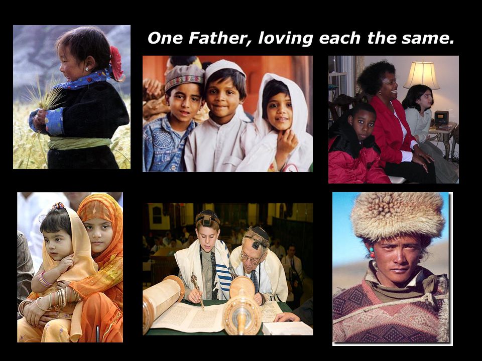 One Father, loving each the same.
