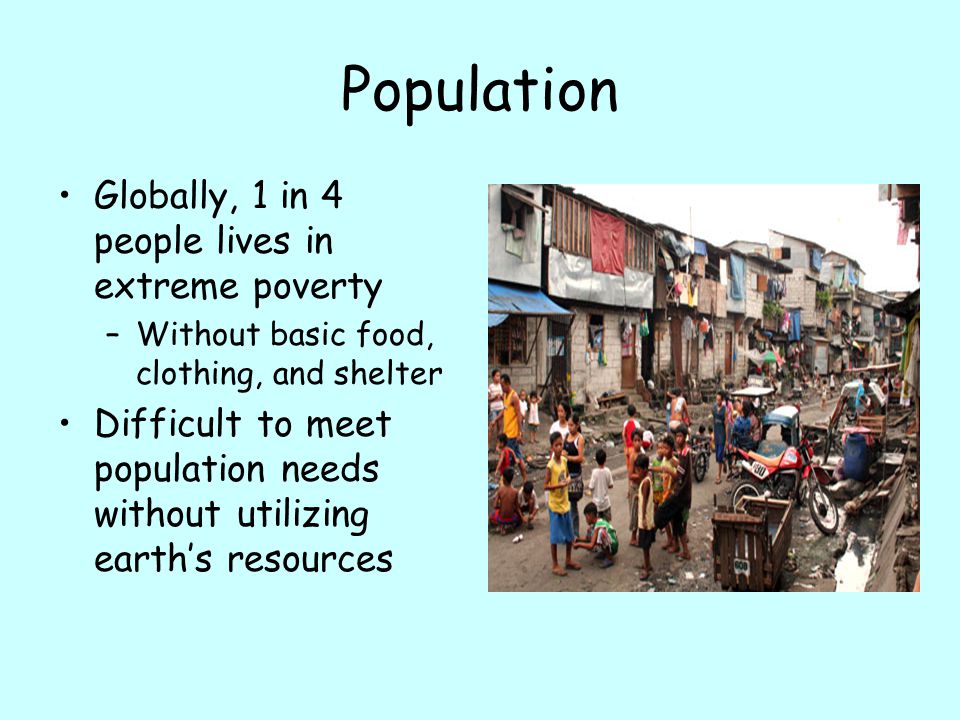 Population Globally, 1 in 4 people lives in extreme poverty