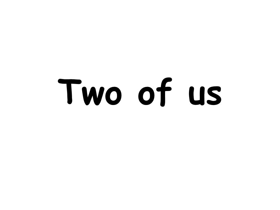 Two of us
