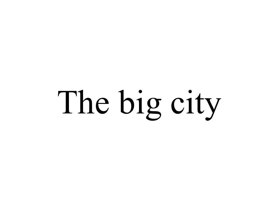 The big city