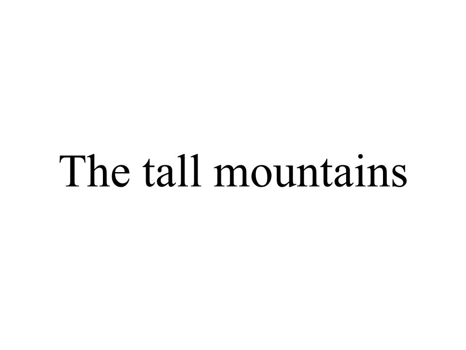 The tall mountains