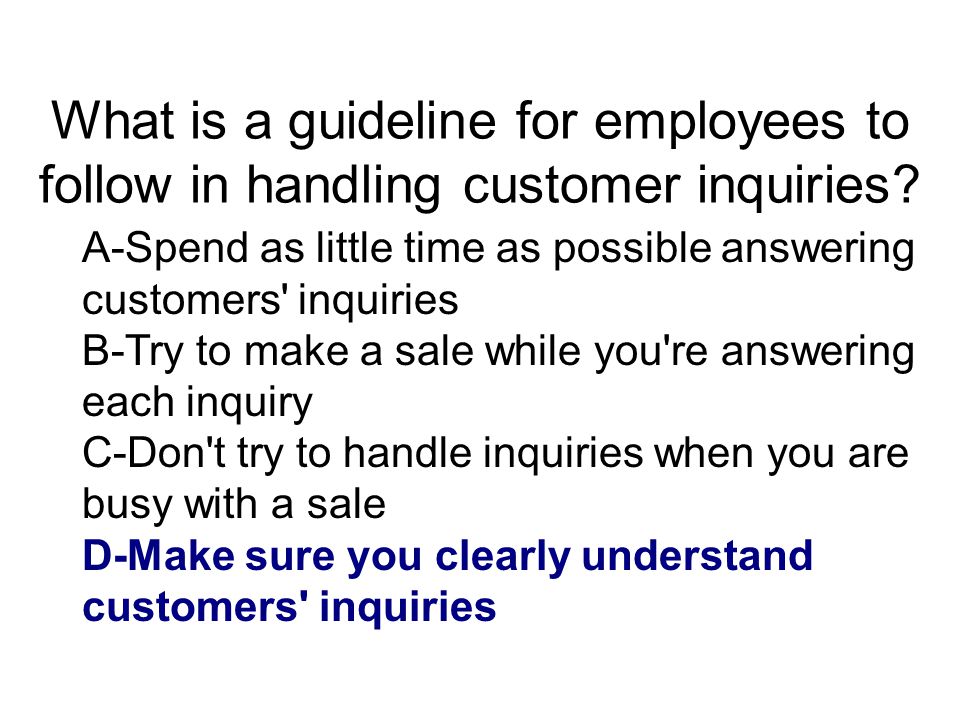 What is a guideline for employees to follow in handling customer inquiries