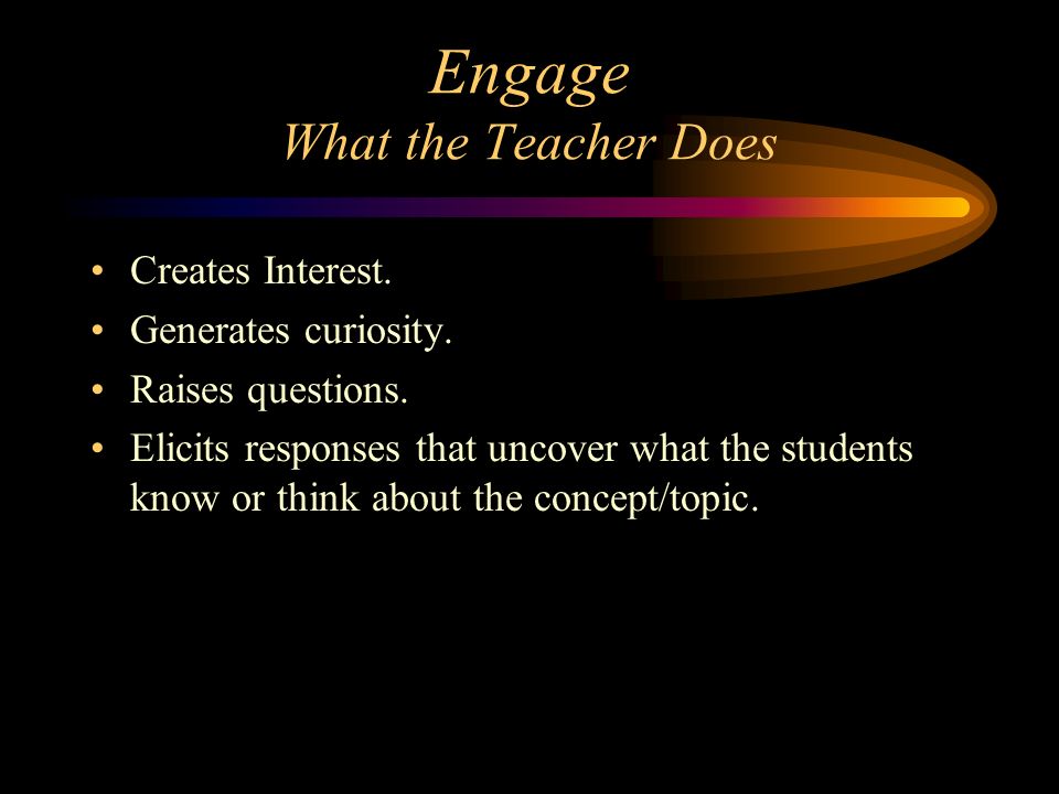 Engage What the Teacher Does