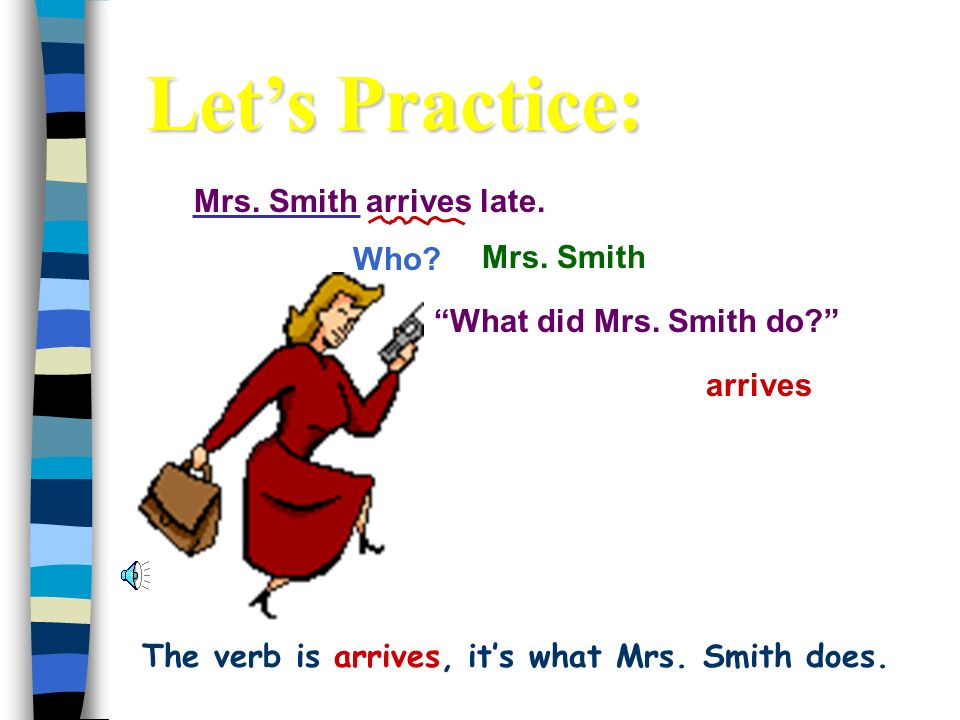 The verb is arrives, it’s what Mrs. Smith does.