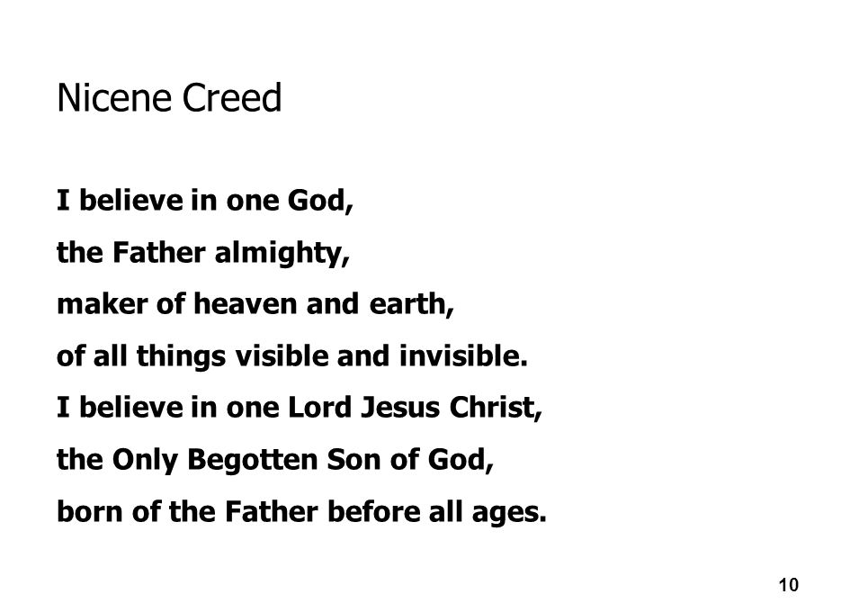 Nicene Creed I believe in one God, the Father almighty,