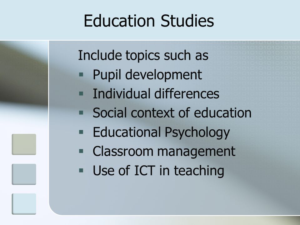 Education Studies Include topics such as Pupil development
