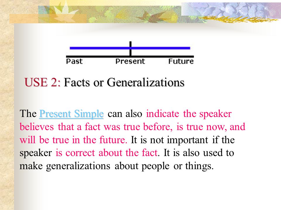 USE 2: Facts or Generalizations
