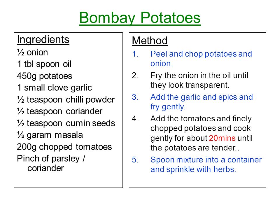 Bombay Potatoes Ingredients Method ½ onion 1 tbl spoon oil