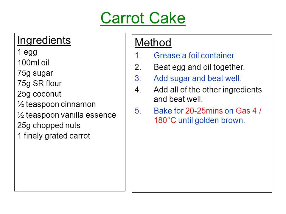 Carrot Cake Ingredients Method 1 egg Grease a foil container.