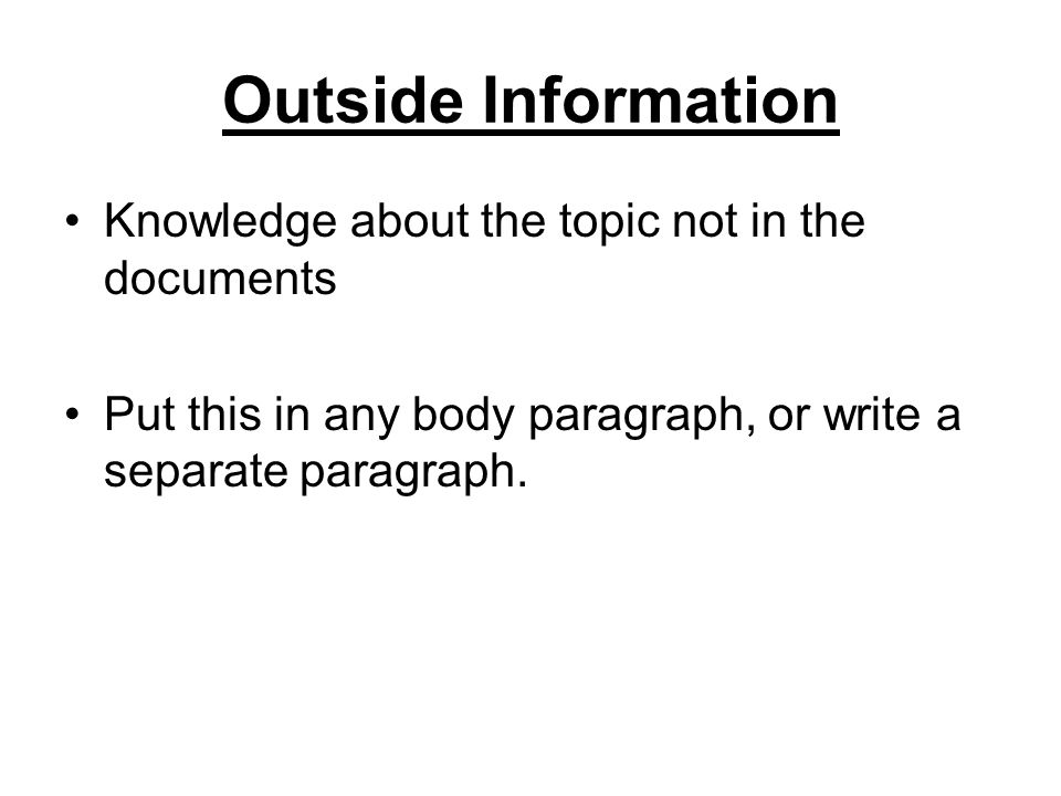Outside Information Knowledge about the topic not in the documents