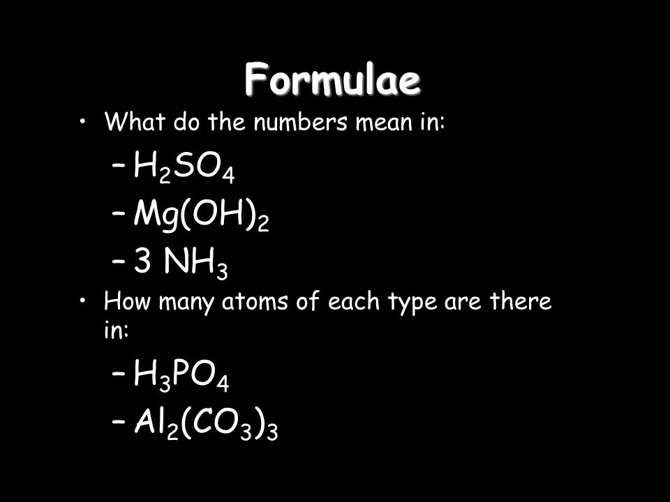 Formulae H2SO4 Mg(OH)2 3 NH3 H3PO4 Al2(CO3)3