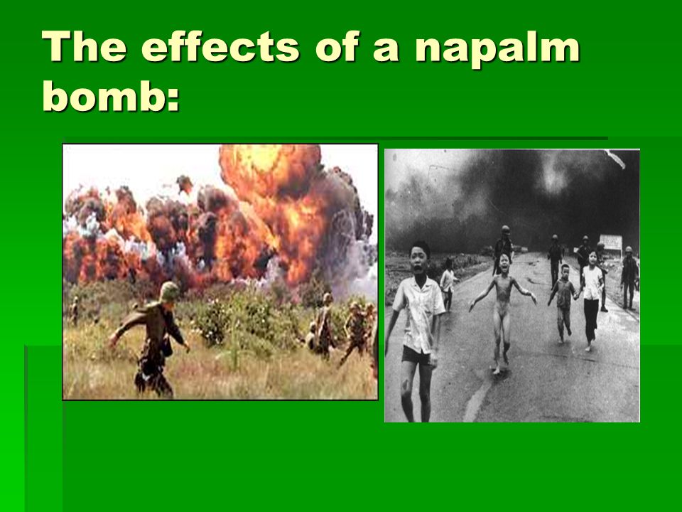 The effects of a napalm bomb: