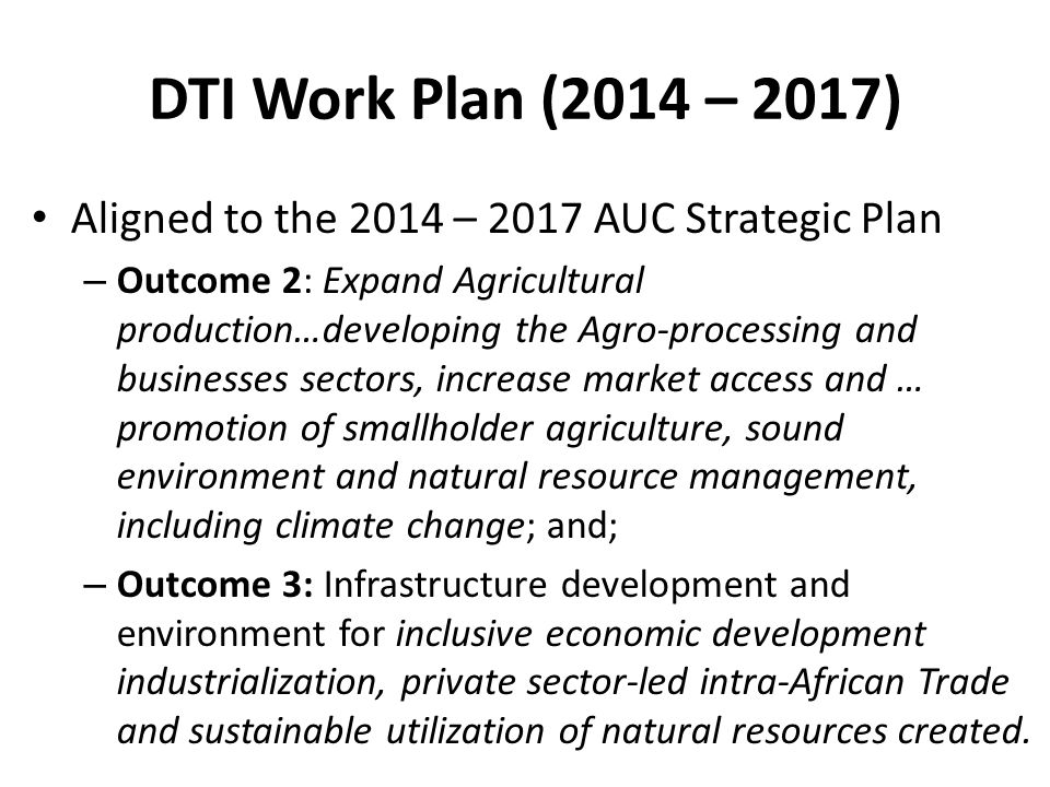DTI Work Plan (2014 – 2017) Aligned to the 2014 – 2017 AUC Strategic Plan.
