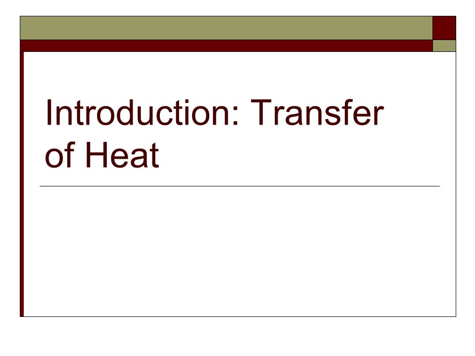 Introduction: Transfer of Heat
