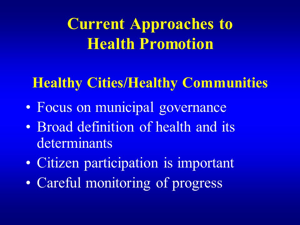 Current Approaches to Health Promotion Healthy Cities/Healthy Communities