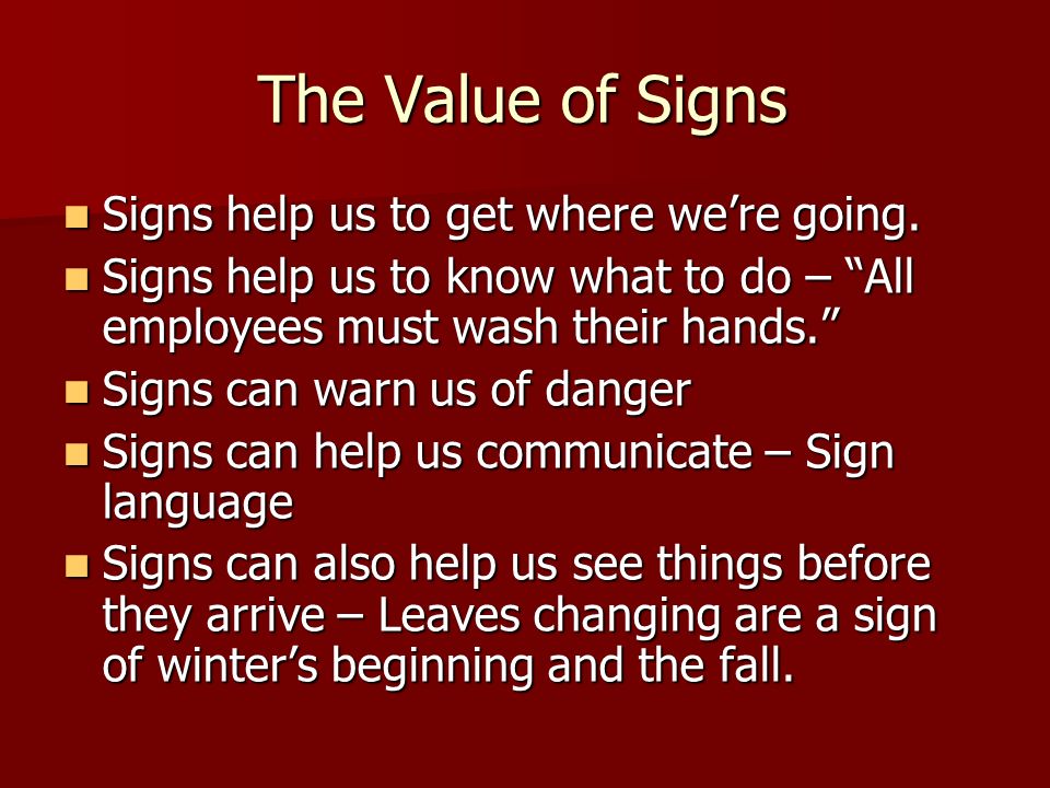The Value of Signs Signs help us to get where we’re going.