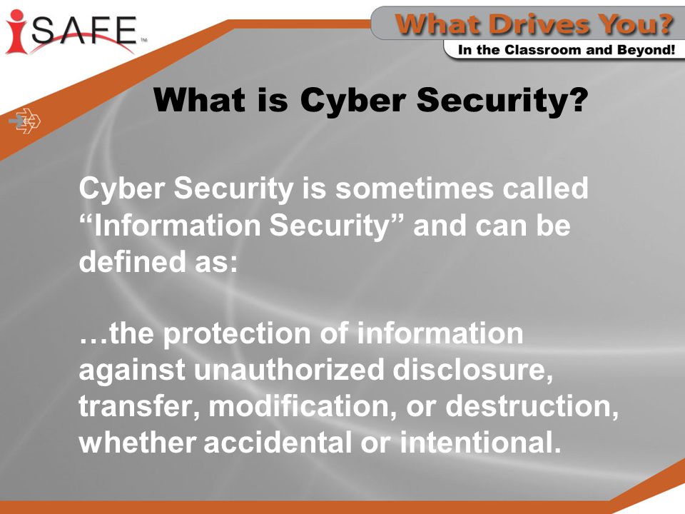 What is Cyber Security Cyber Security is sometimes called Information Security and can be defined as: