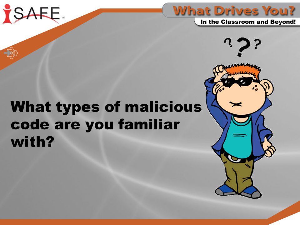 What types of malicious code are you familiar with