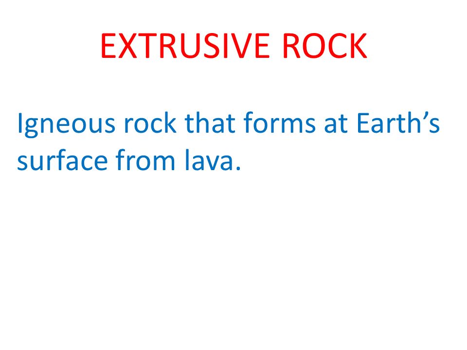 Igneous rock that forms at Earth’s surface from lava.