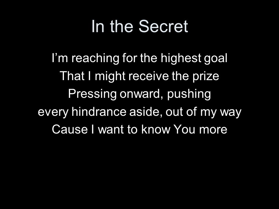 In the Secret I’m reaching for the highest goal