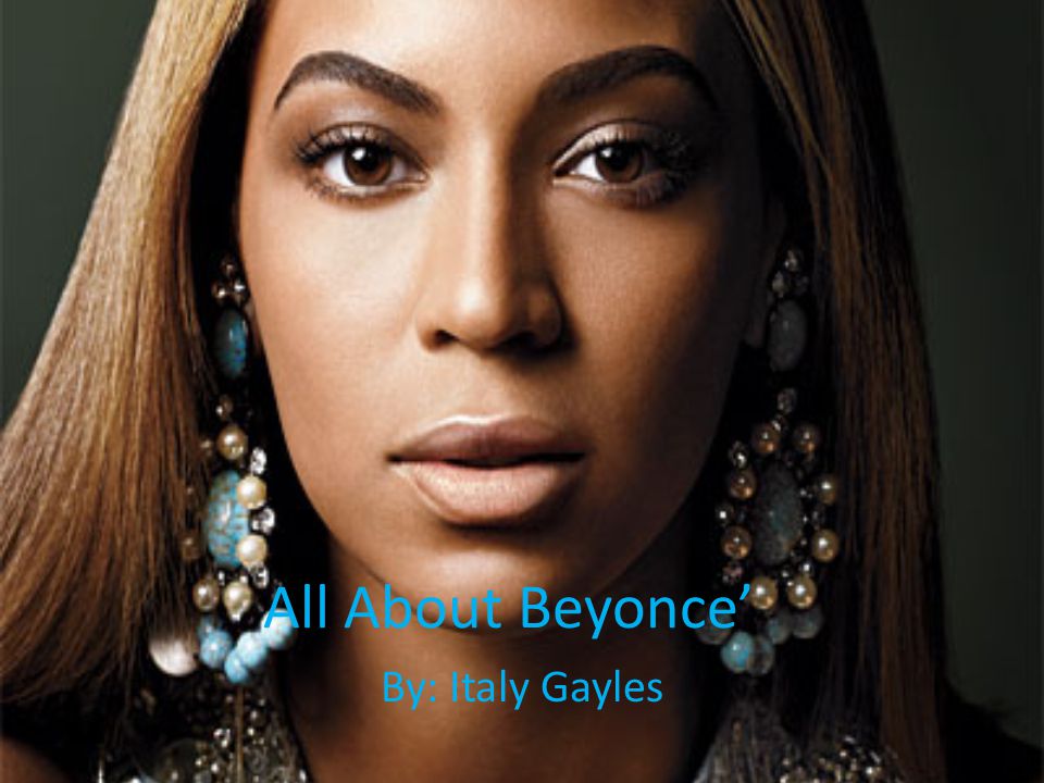 All About Beyonce’ By: Italy Gayles