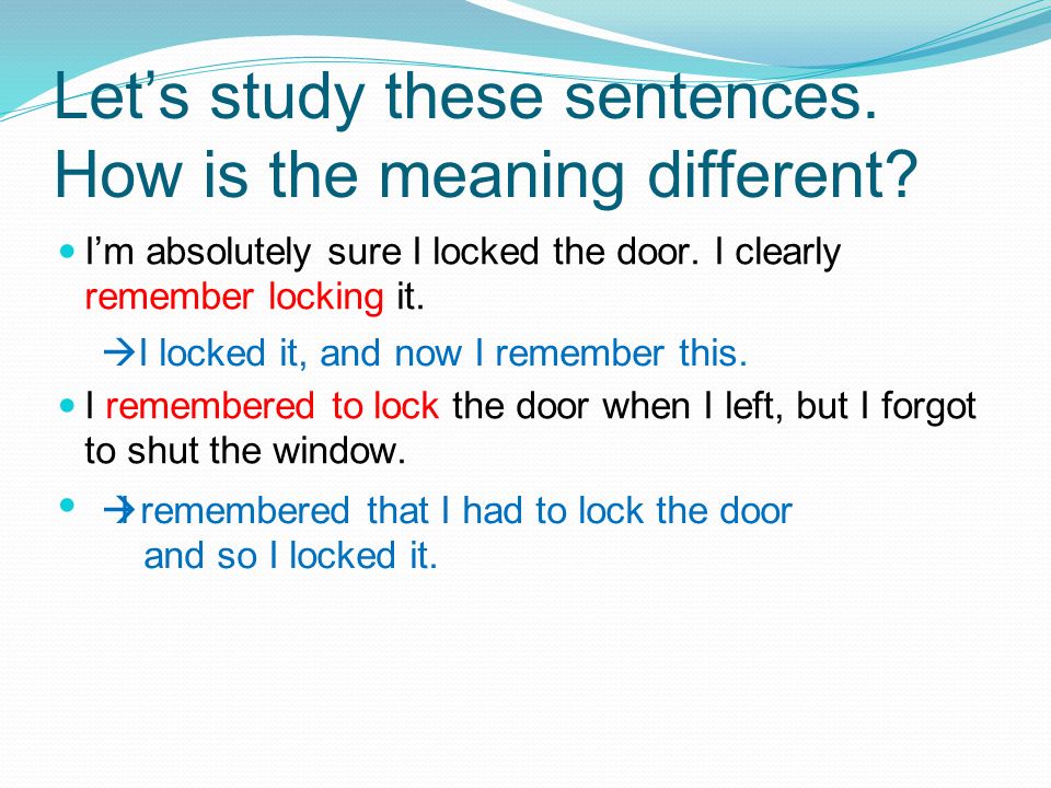 Let’s study these sentences. How is the meaning different