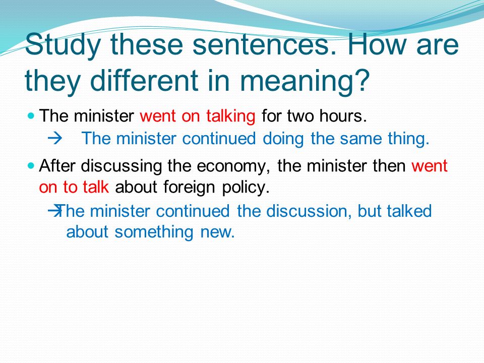Study these sentences. How are they different in meaning