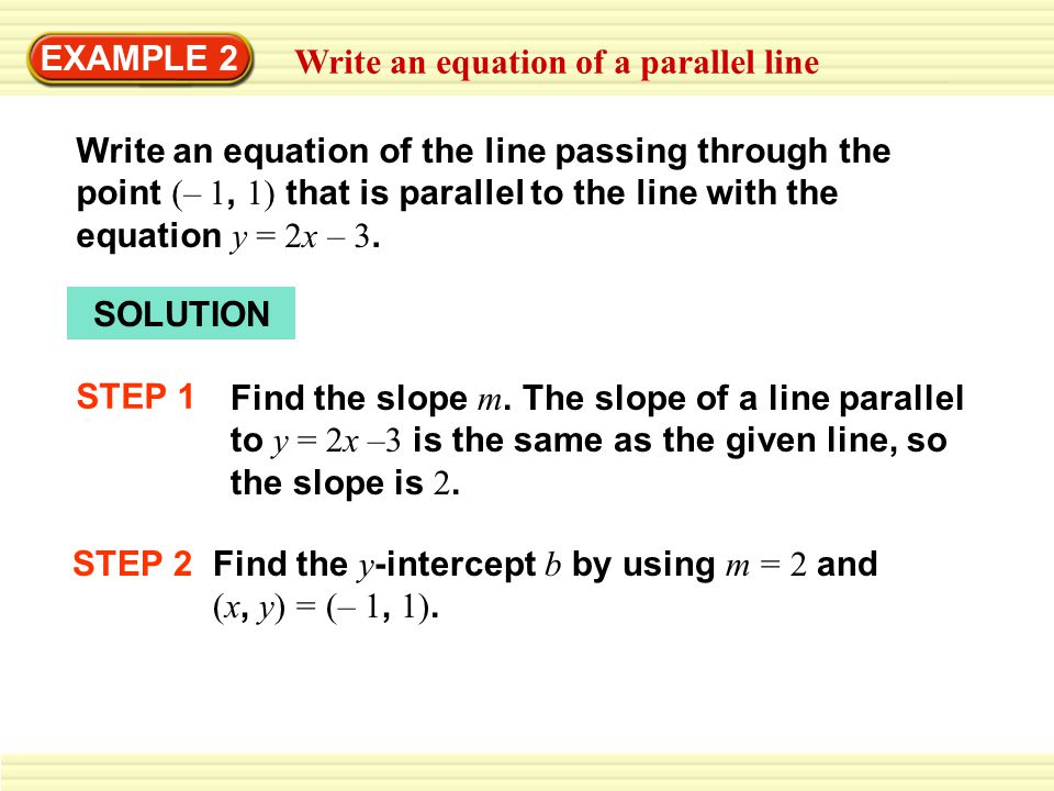 EXAMPLE 2 Write an equation of a parallel line.