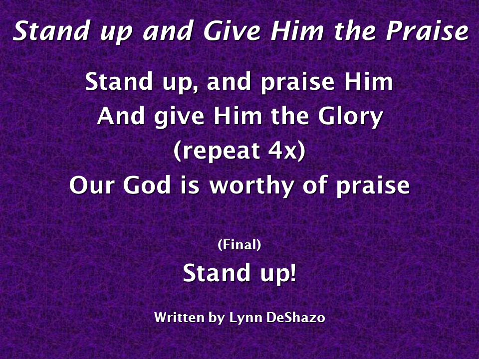 Stand up and Give Him the Praise