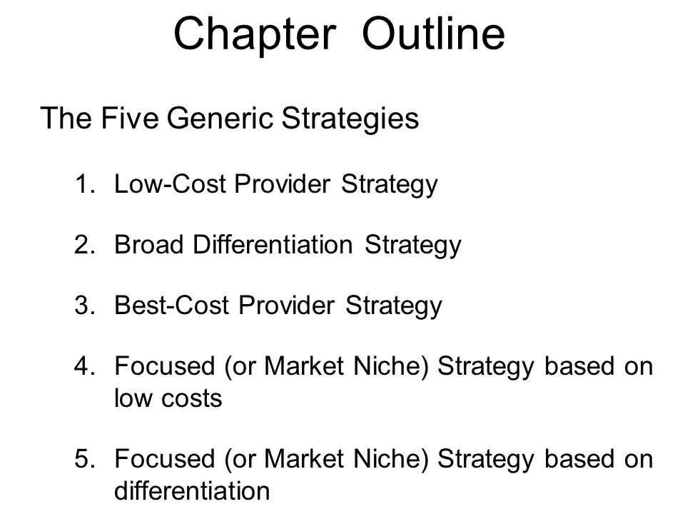 Chapter Outline The Five Generic Strategies Low-Cost Provider Strategy