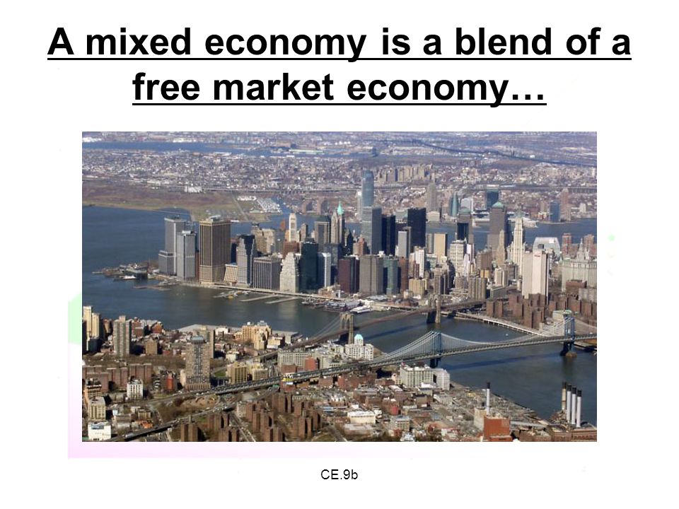 A mixed economy is a blend of a free market economy…