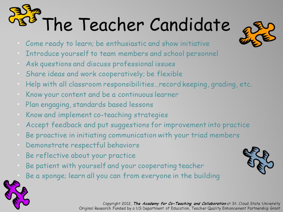 The Teacher Candidate Come ready to learn; be enthusiastic and show initiative. Introduce yourself to team members and school personnel.