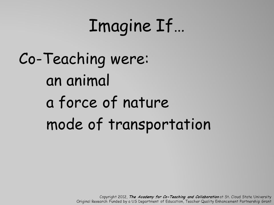 Imagine If… Co-Teaching were: an animal a force of nature mode of transportation
