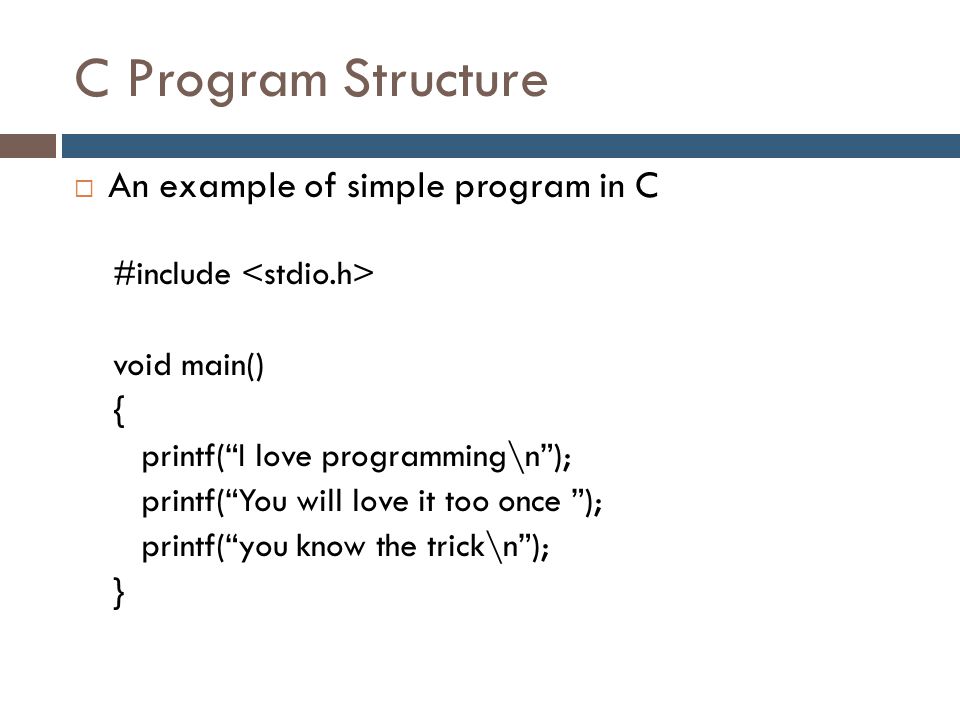 C Program Structure An example of simple program in C