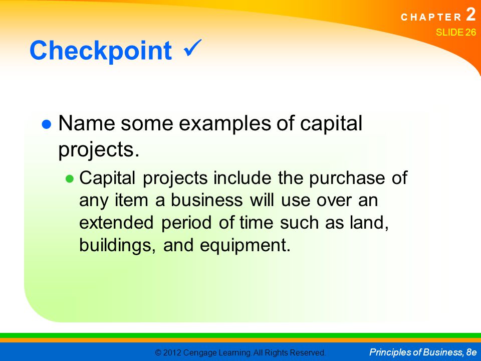 Checkpoint  Name some examples of capital projects.